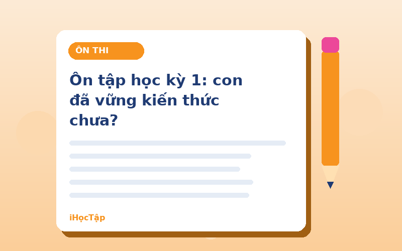 Ôn tập học kỳ 1: con đã vững kiến thức chưa?