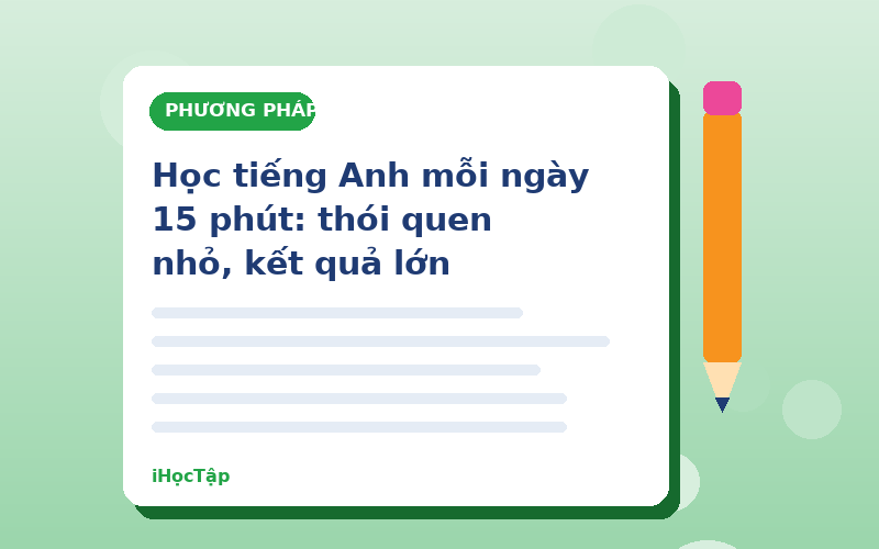 Học tiếng Anh mỗi ngày 15 phút: thói quen nhỏ, kết quả lớn