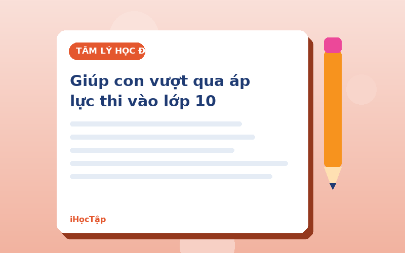 Giúp con vượt qua áp lực thi vào lớp 10