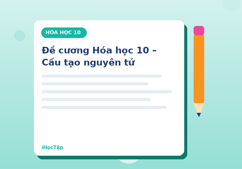 Đề cương Hóa học 10 – Cấu tạo nguyên tử